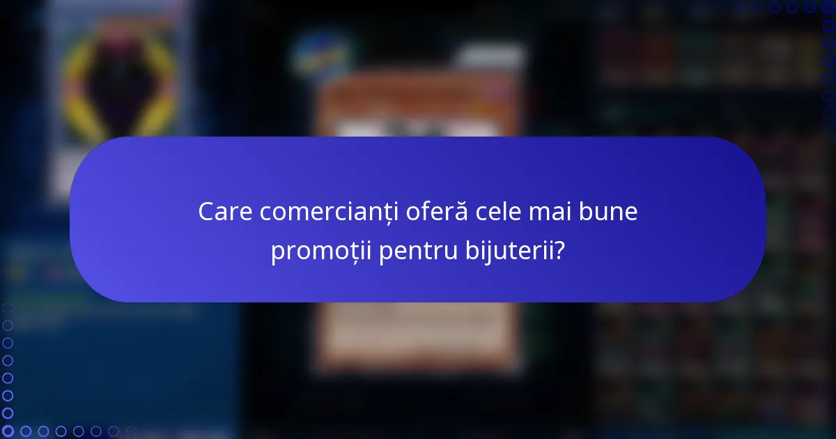 Care comercianți oferă cele mai bune promoții pentru bijuterii?