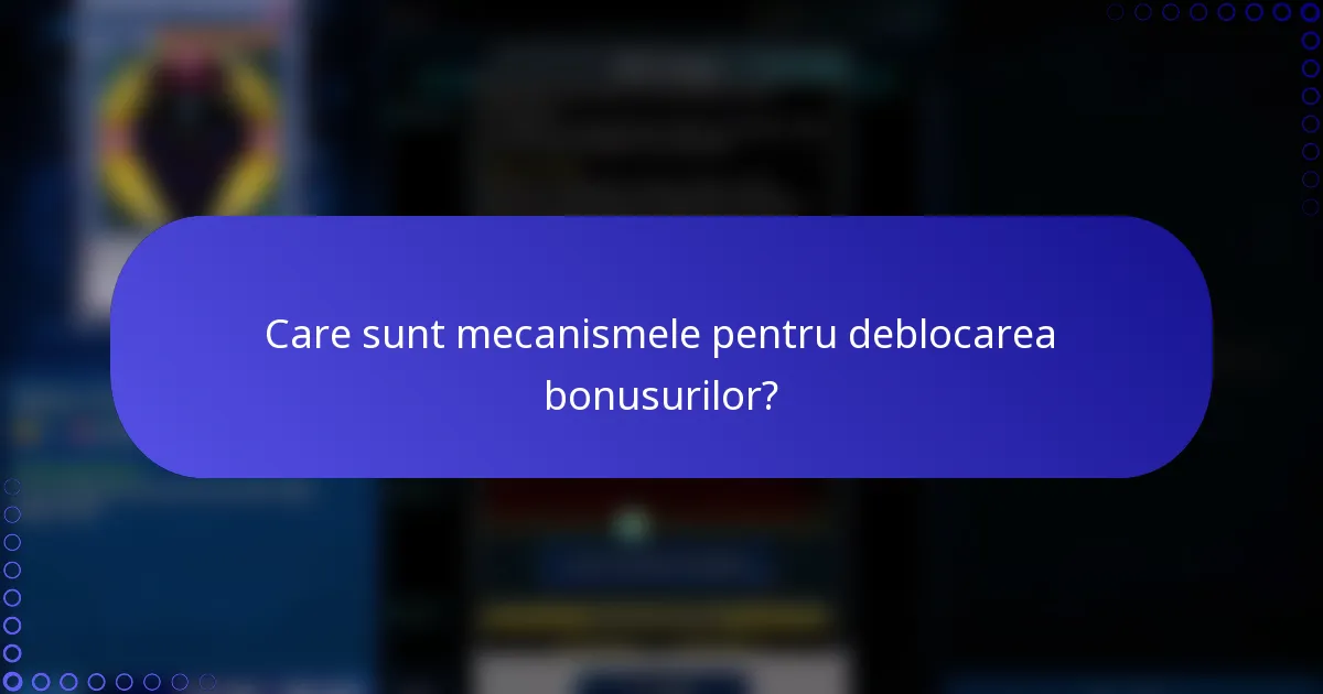 Care sunt mecanismele pentru deblocarea bonusurilor?