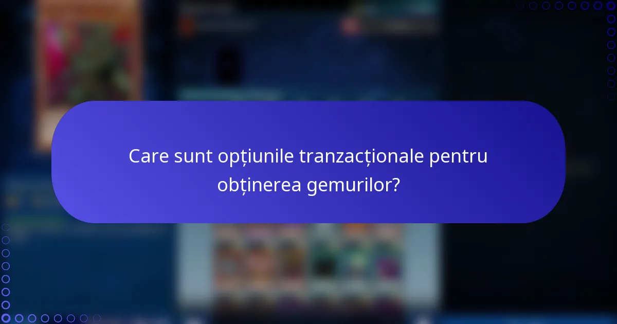 Care sunt opțiunile tranzacționale pentru obținerea gemurilor?