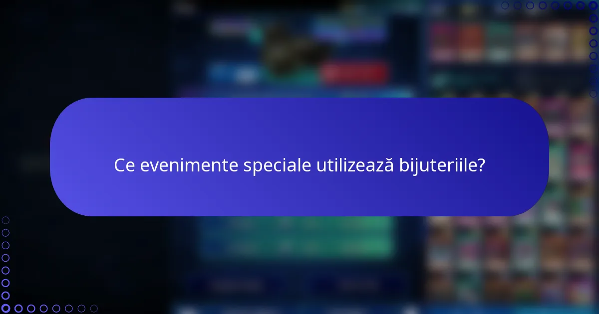 Ce evenimente speciale utilizează bijuteriile?