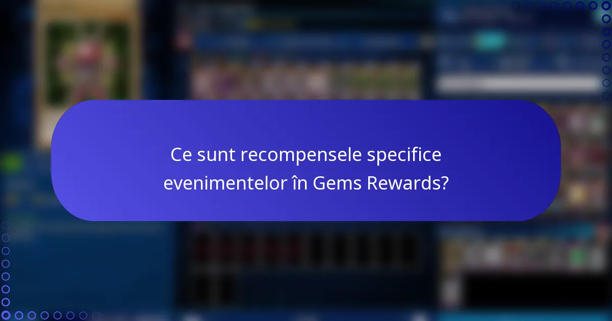 Ce sunt recompensele specifice evenimentelor în Gems Rewards?