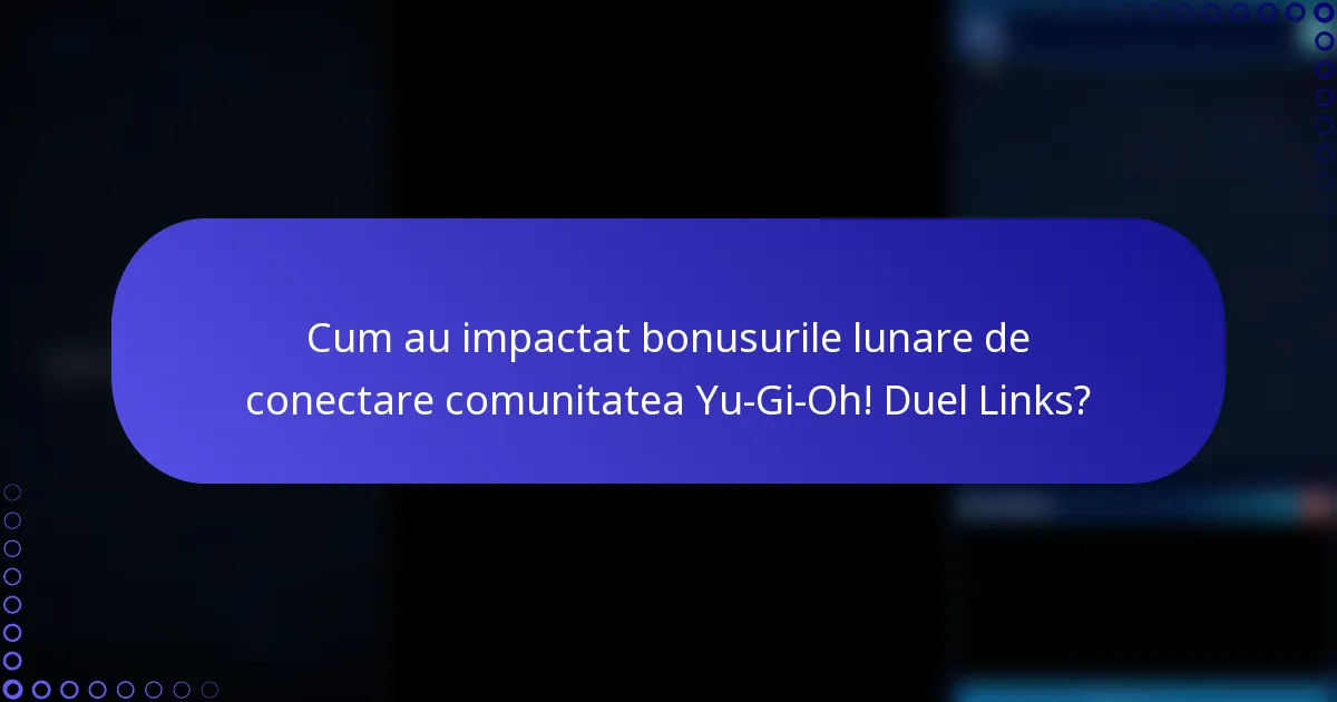 Cum au impactat bonusurile lunare de conectare comunitatea Yu-Gi-Oh! Duel Links?