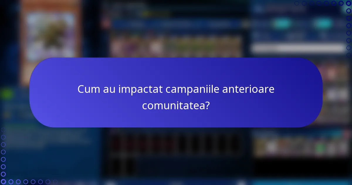 Cum au impactat campaniile anterioare comunitatea?