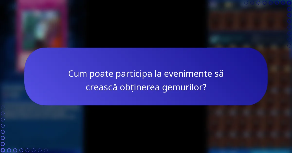 Cum poate participa la evenimente să crească obținerea gemurilor?